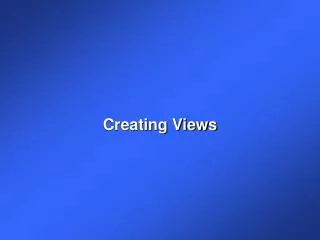 Creating Views