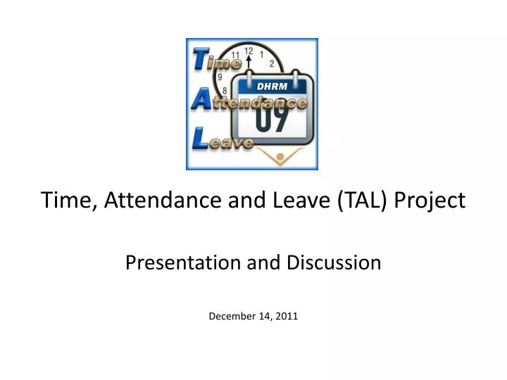time attendance and leave tal project presentation and discussion december 14 2011