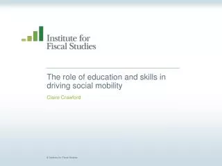 The role of education and skills in driving social mobility
