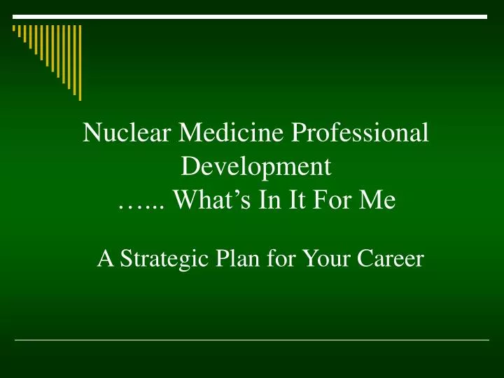 nuclear medicine professional development what s in it for me