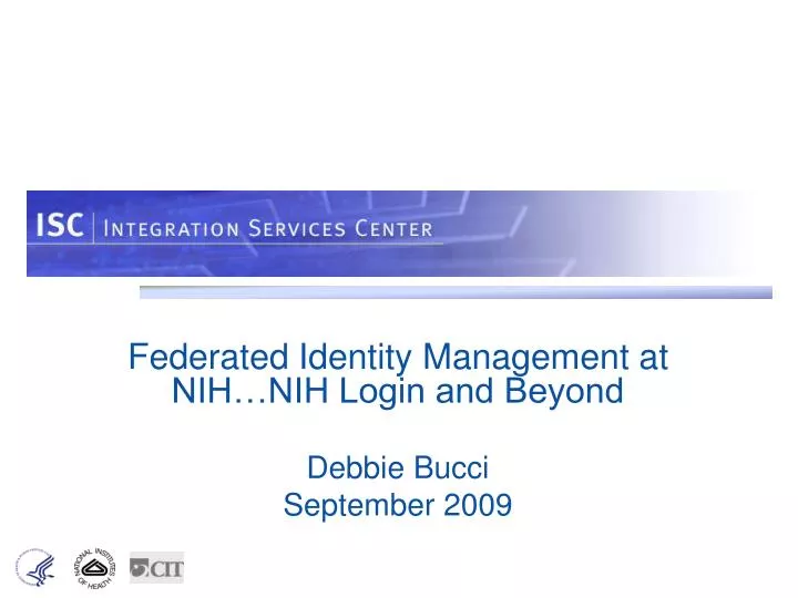 federated identity management at nih nih login and beyond debbie bucci september 2009
