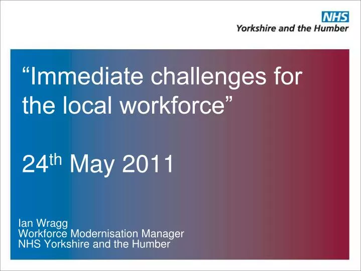 immediate challenges for the local workforce 24 th may 2011