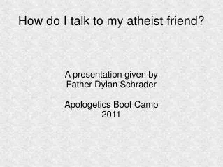 How do I talk to my atheist friend?