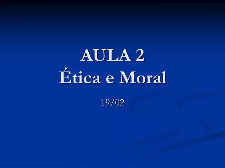 aula 2 tica e moral