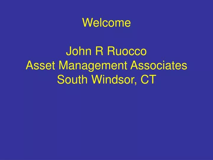 welcome john r ruocco asset management associates south windsor ct