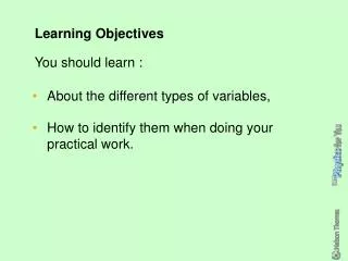 About the different types of variables, How to identify them when doing your practical work.
