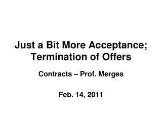 Just a Bit More Acceptance; Termination of Offers