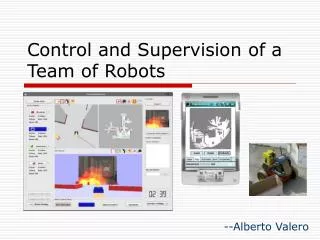Control and Supervision of a Team of Robots