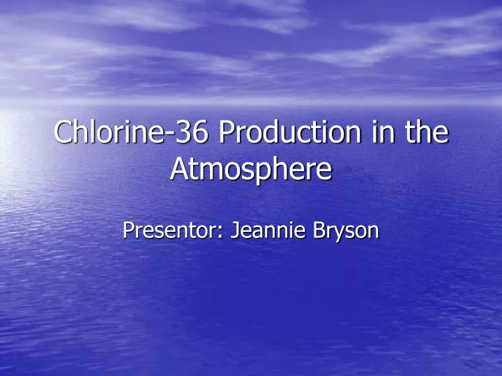 chlorine 36 production in the atmosphere