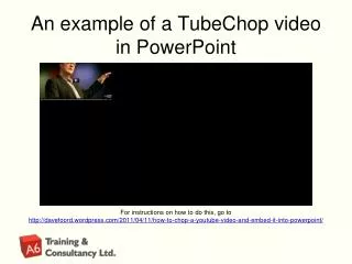An example of a TubeChop video in P owerPoint