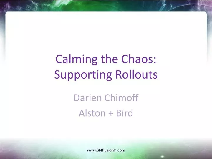 calming the chaos supporting rollouts