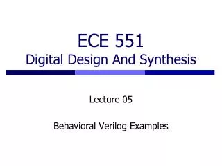 ECE 551 Digital Design And Synthesis