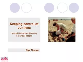 Keeping control of our lives Mutual Retirement Housing For Older people