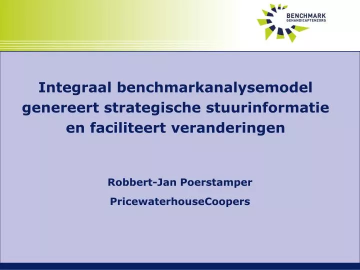 integraal benchmarkanalysemodel genereert strategische stuurinformatie en faciliteert veranderingen