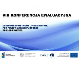 VIII Konferencja Ewaluacyjna Using Mixed Methods of Evaluation for Policy Making Purposes