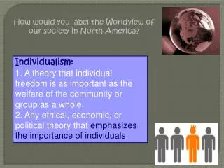 How would you label the Worldview of our society in North America?