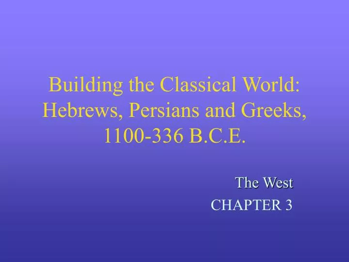 building the classical world hebrews persians and greeks 1100 336 b c e