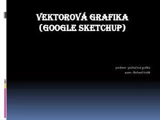 Vektorová grafika (Google Sketchup )