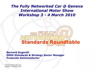 The Fully Networked Car @ Geneva International Motor Show Workshop 3 - 4 March 2010