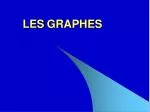 LES GRAPHES - slide 1