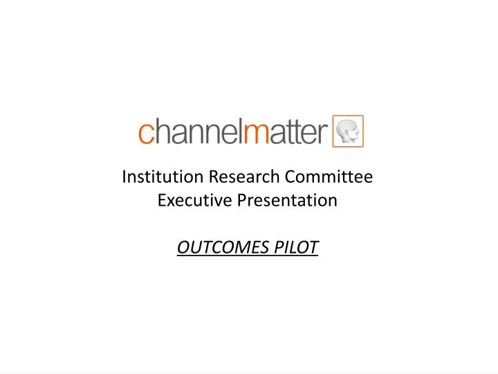 institution research committee executive presentation outcomes pilot