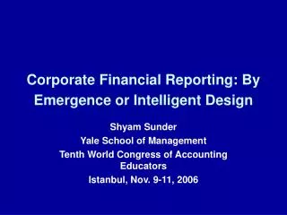Corporate Financial Reporting: By Emergence or Intelligent Design