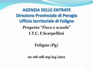 AGENZIA DELLE ENTRATE Direzione Provinciale di Perugia Ufficio territoriale di Foligno
