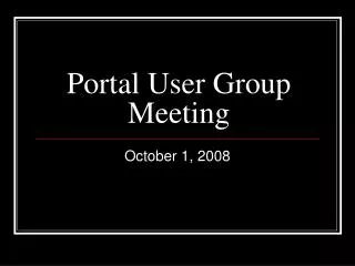 Portal User Group Meeting