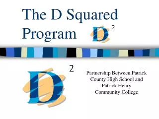 The D Squared Program