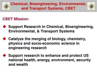 CBET Mission: ? Support Research in Chemical, Bioengineering, Environmental, &amp; Transport Systems