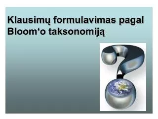 Klausimų formulavimas pagal Bloom‘o taksonomiją