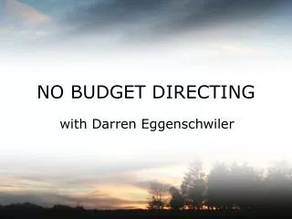 NO BUDGET DIRECTING