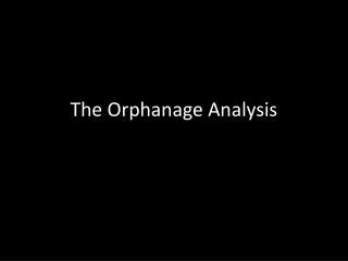 The Orphanage Analysis