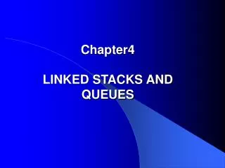 Chapter4 LINKED STACKS AND QUEUES
