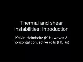Thermal and shear instabilities: Introduction