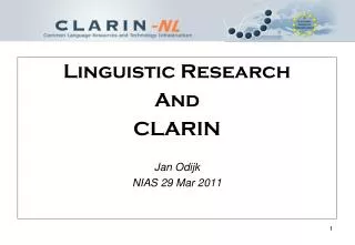Linguistic Research And CLARIN Jan Odijk NIAS 29 Mar 2011