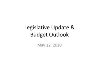 Legislative Update &amp; Budget Outlook