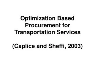 Optimization Based Procurement for Transportation Services (Caplice and Sheffi, 2003)