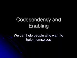 Codependency and Enabling