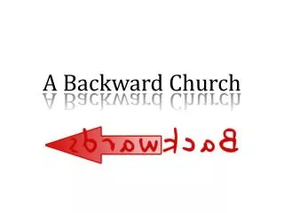 A Backward Church