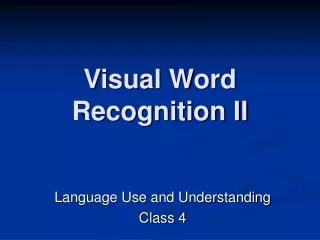 Visual Word Recognition II