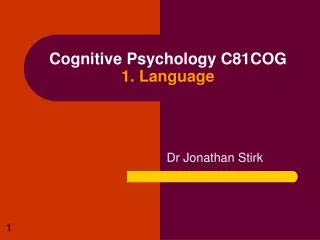 Cognitive Psychology C81COG 1. Language