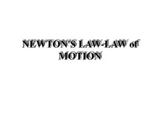 NEWTON'S LAW-LAW of MOTION