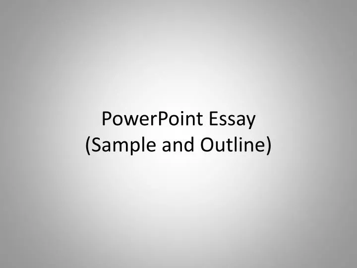 powerpoint essay sample and outline