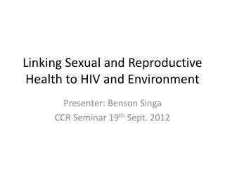 Linking Sexual and Reproductive Health to HIV and Environment