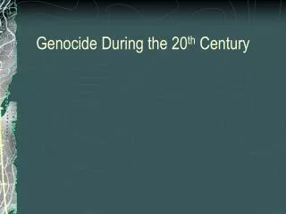 Genocide During the 20 th Century