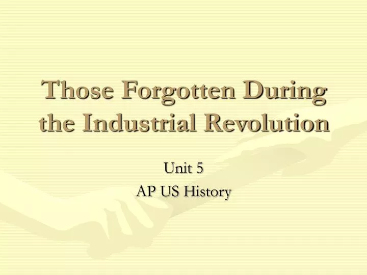 those forgotten during the industrial revolution