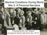 Wartime Conditions During World War 2: A Personal Narrative - slide 1