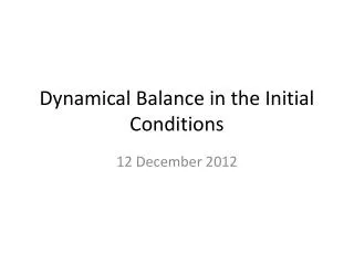 Dynamical Balance in the Initial Conditions