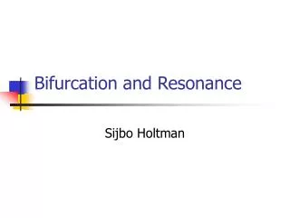 Bifurcation and Resonance